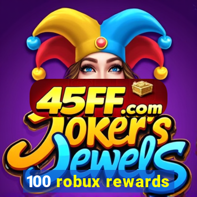 100 robux rewards